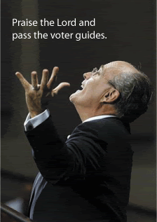 Praise the Lord and pass the voter guides.