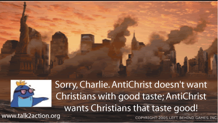 Sorry, Charlie. AntiChrist doesn't want Christians with good taste; AntiChrist wants Christians that taste good.