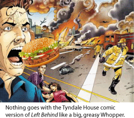Nothing goes with the Tyndale House comic version of Left Behind like a big, greasy Whopper. Have it your way, Layman!
