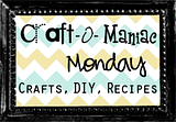 Craft-O-Maniac Monday Link Up