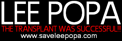 LEE POPA - THE TRANSPLANT WAS SUCCESSFUL!!!